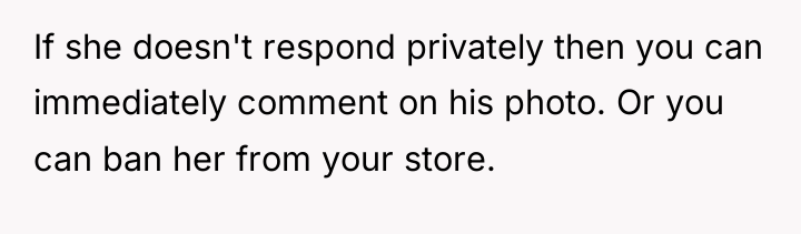 If she doesn't respond privately then you can immediately comment...