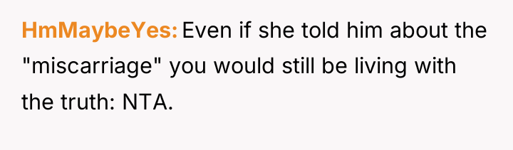 HmMaybeYes Even if she told him about the "miscarriage" you...
