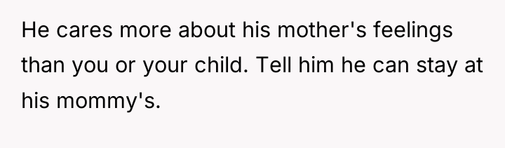 He cares more about his mother's feelings than you or...