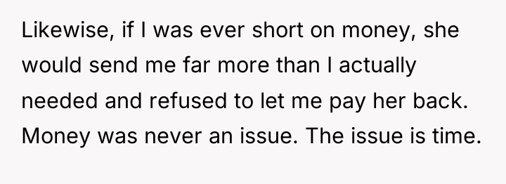 Likewise, if I was ever short on money, she would...
