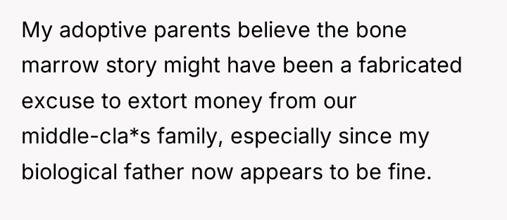 My adoptive parents believe the bone marrow story might have...