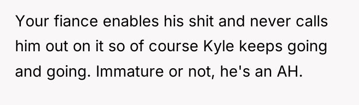 Your fiance enables his shit and never calls him out...