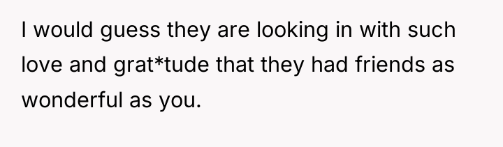 I would guess they are looking in with such love...