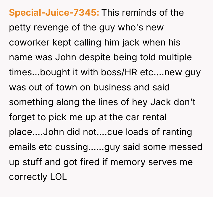 Special-Juice-7345 This reminds of the petty revenge of the guy...