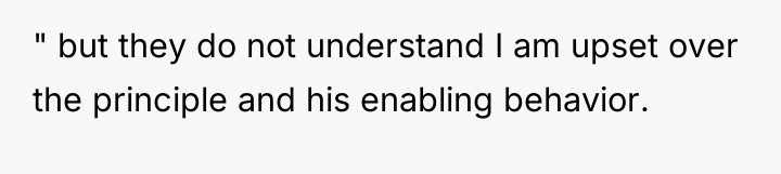 " but they do not understand I am upset over...