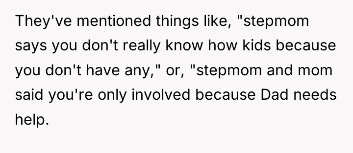They've mentioned things like, "stepmom says you don't really know...