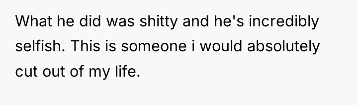 What he did was shitty and he's incredibly selfish. This...