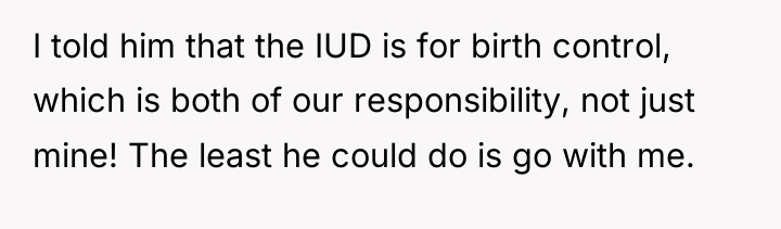 I told him that the IUD is for birth control,...