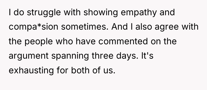 I do struggle with showing empathy and compa*sion sometimes. And...