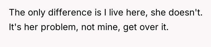 The only difference is I live here, she doesn't. It's...