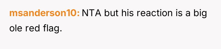 msanderson10 NTA but his reaction is a big ole red...