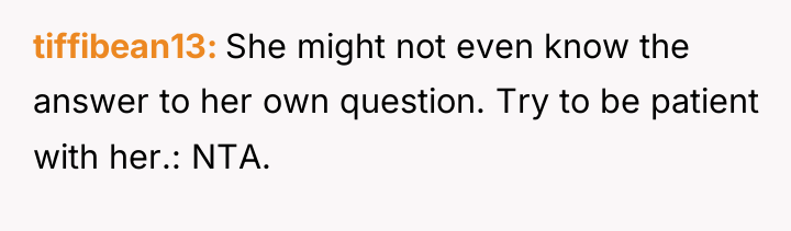 tiffibean13 She might not even know the answer to her...