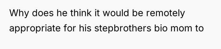 Why does he think it would be remotely appropriate for...