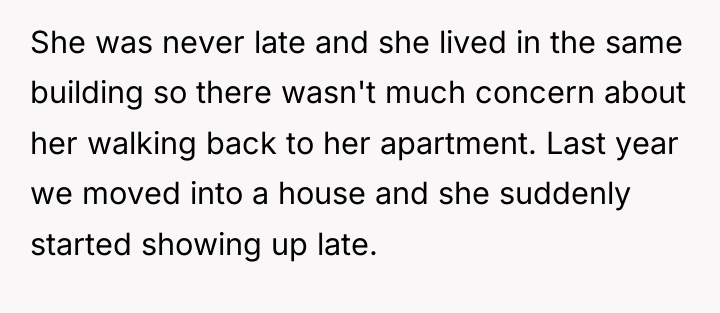 She was never late and she lived in the same...