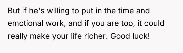 But if he's willing to put in the time and...