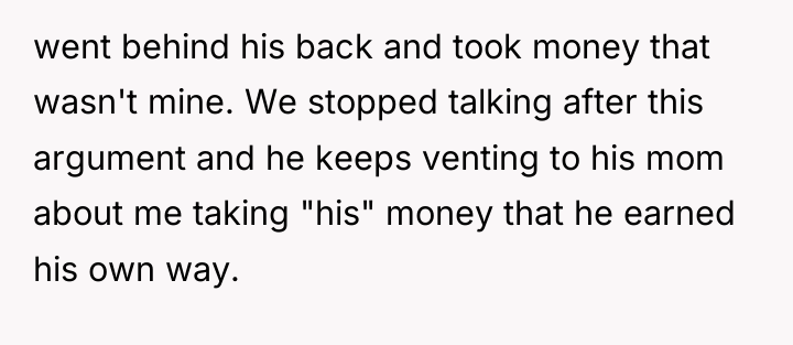 went behind his back and took money that wasn't mine....