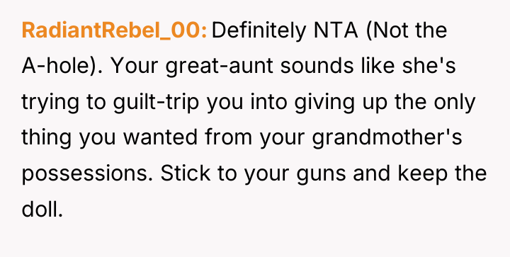RadiantRebel_00 Definitely NTA (Not the A-hole). Your great-aunt sounds like...