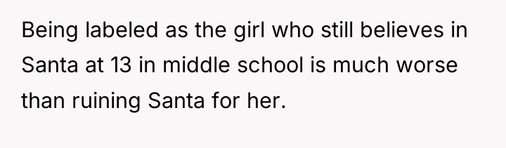 Being labeled as the girl who still believes in Santa...