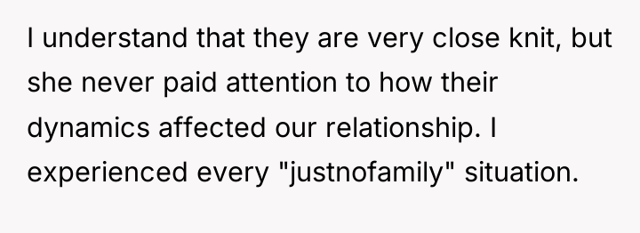 I understand that they are very close knit, but she...