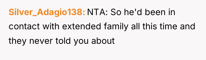 Silver_Adagio138 NTA: So he'd been in contact with extended family...