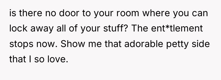 is there no door to your room where you can...