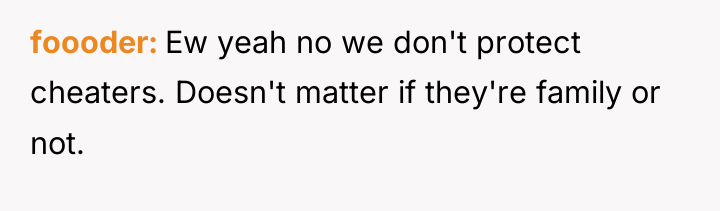foooder Ew yeah no we don't protect cheaters. Doesn't matter...