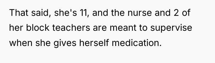 That said, she's 11, and the nurse and 2 of...