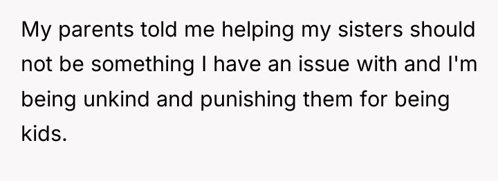 My parents told me helping my sisters should not be...