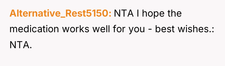 Alternative_Rest5150 NTA I hope the medication works well for you...