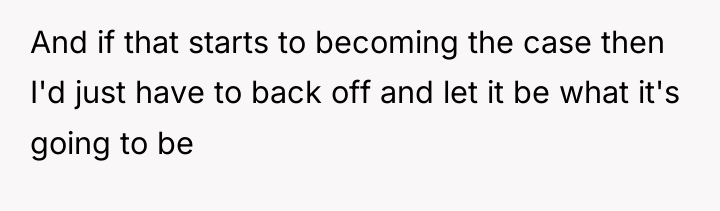 And if that starts to becoming the case then I'd...