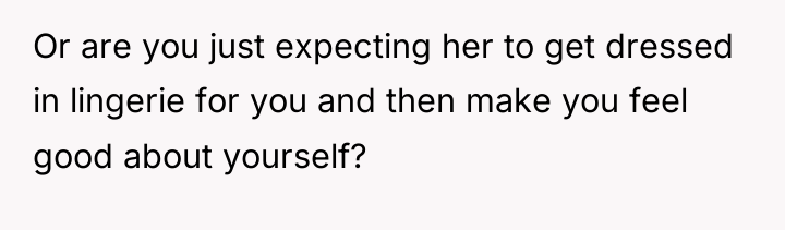 Or are you just expecting her to get dressed in...