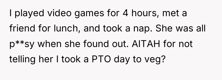 I played video games for 4 hours, met a friend...