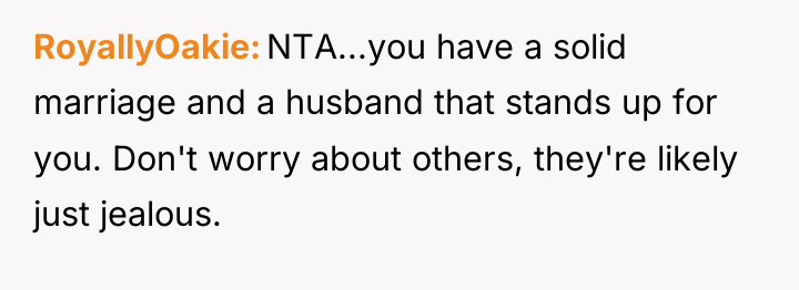 RoyallyOakie NTA...you have a solid marriage and a husband that...