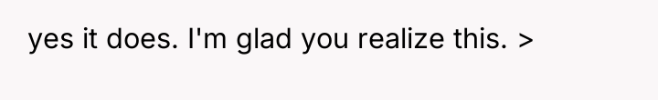 yes it does. I'm glad you realize this. >