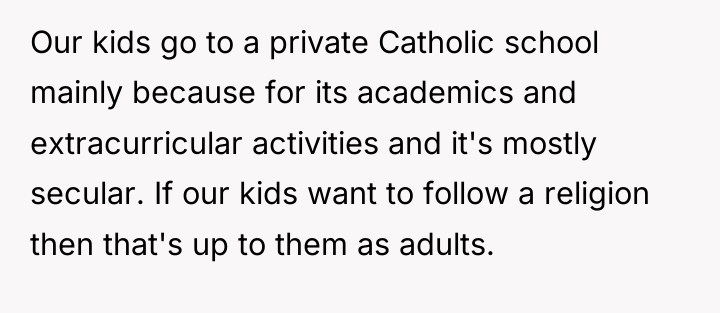 Our kids go to a private Catholic school mainly because...