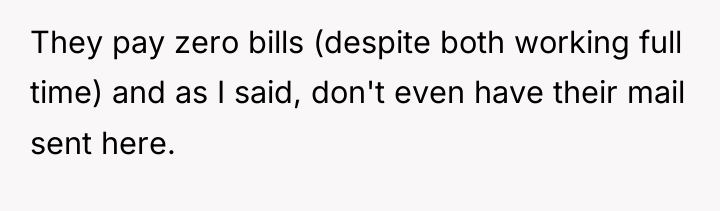 They pay zero bills (despite both working full time) and...