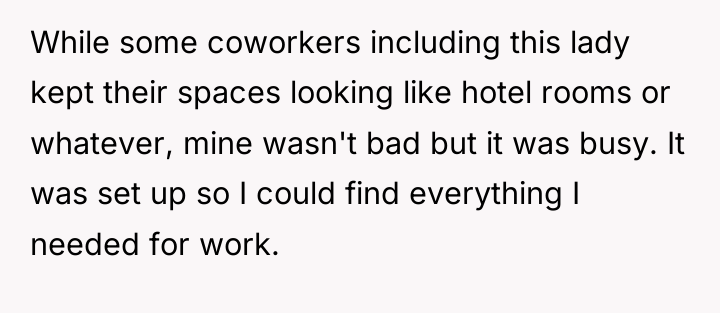 While some coworkers including this lady kept their spaces looking...