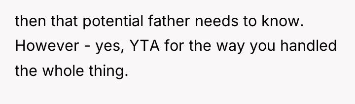 then that potential father needs to know. However - yes,...