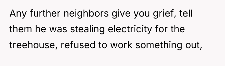 Any further neighbors give you grief, tell them he was...