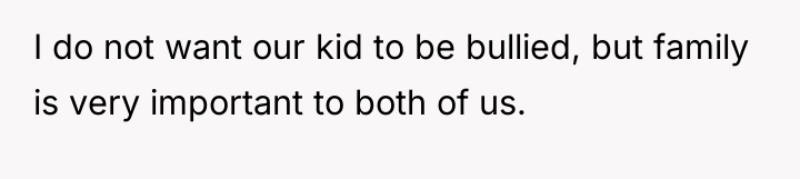 I do not want our kid to be bullied, but...