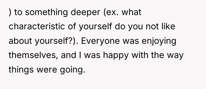 ) to something deeper (ex. what characteristic of yourself do...