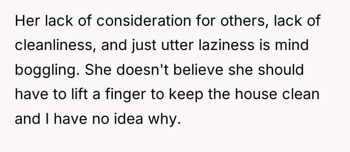 Her lack of consideration for others, lack of cleanliness, and...