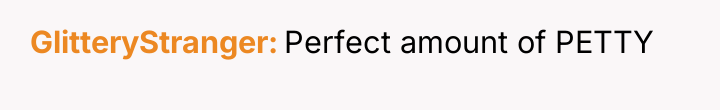 GlitteryStranger Perfect amount of PETTY