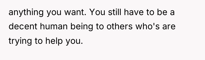 anything you want. You still have to be a decent...