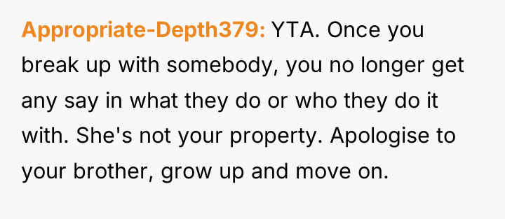 Appropriate-Depth379 YTA. Once you break up with somebody, you no...