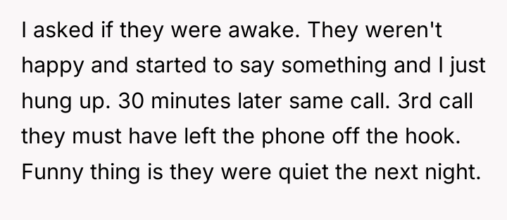 I asked if they were awake. They weren't happy and...