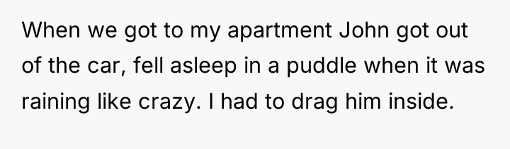 When we got to my apartment John got out of...