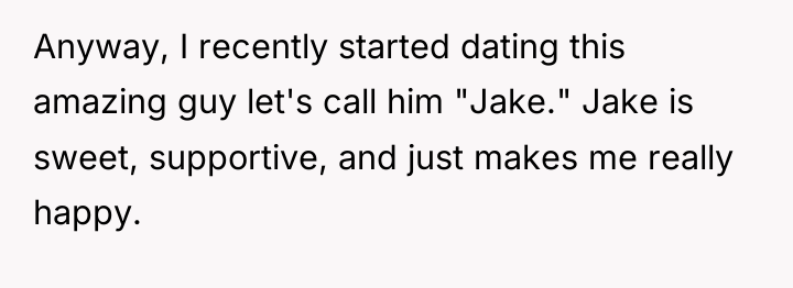 Anyway, I recently started dating this amazing guy let's call...