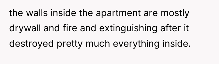 the walls inside the apartment are mostly drywall and fire...