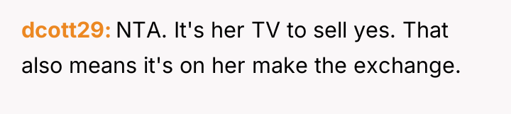 dcott29 NTA. It's her TV to sell yes. That also...